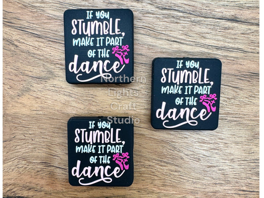 If You Stumble Make It Part of the Dance Focal Bead