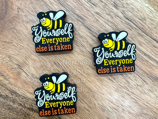 Bee Yourself Everyone Else is Taken Focal, Positivity and Encouragement Focal Bead, Silicone Focal