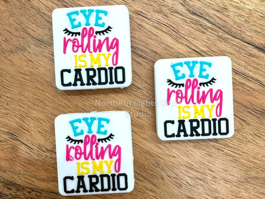 Sarcastic Eye Rolling is My Cardio Silicone Focal Bead