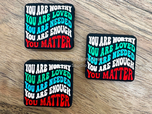 You Are Worthy, You are Loved, You are Enough, You Matter Silicone Focal Bead